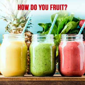 Three bottles of different colored fresh fruit juices sit side by side with straws in them. The image asks, "How do you fruit?"